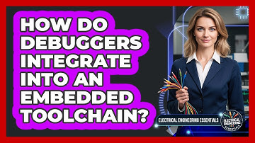 How Do Debuggers Integrate Into an Embedded Toolchain?