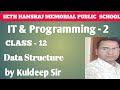 Class - 12 || It & PROGRAMMING- 2|| Data Structure || Part - 4|| By Kuldeep Sir