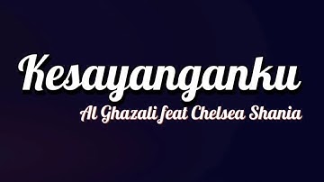 Al Ghazali feat Chelsea Shania - Kesayanganku | Lirik