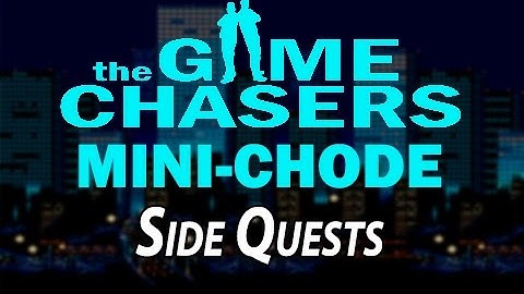 The Game Chasers Mini-Chode: Side Quests