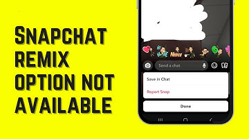 Fix Remix Option Not Available on Your Snapchat !!