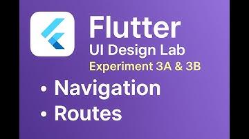 Exploring Flutter Navigation | UI Design Lab 3A & 3B | MaterialApp, Routes, Navigator