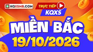 🔴 [Trực tiếp] XSMB 19/10/2026 - Kết quả xổ số miền Bắc hôm nay thứ 2 - SXMB - XSTD - XSHN