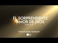 El sorprendente amor de Dios | Juan 3:16 | Pr. Sugel Michelén