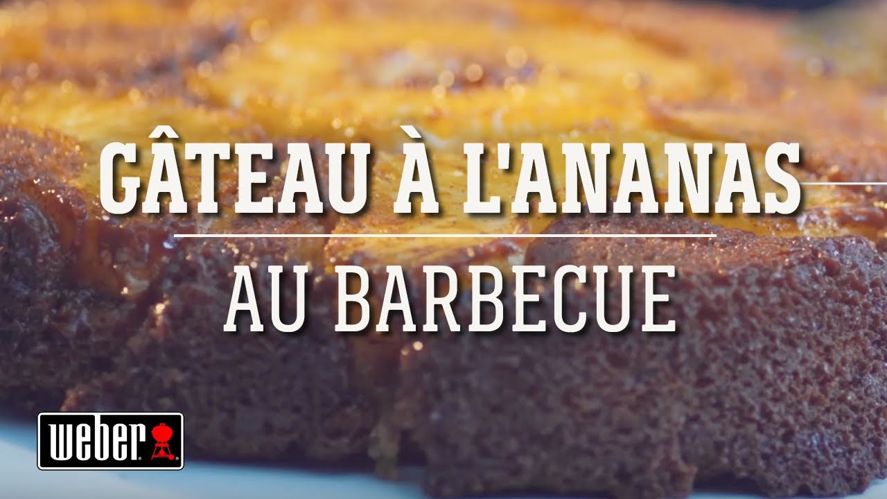 Réaliser un gâteau à l'ananas au barbecue | Les recettes Weber barbecues home depot