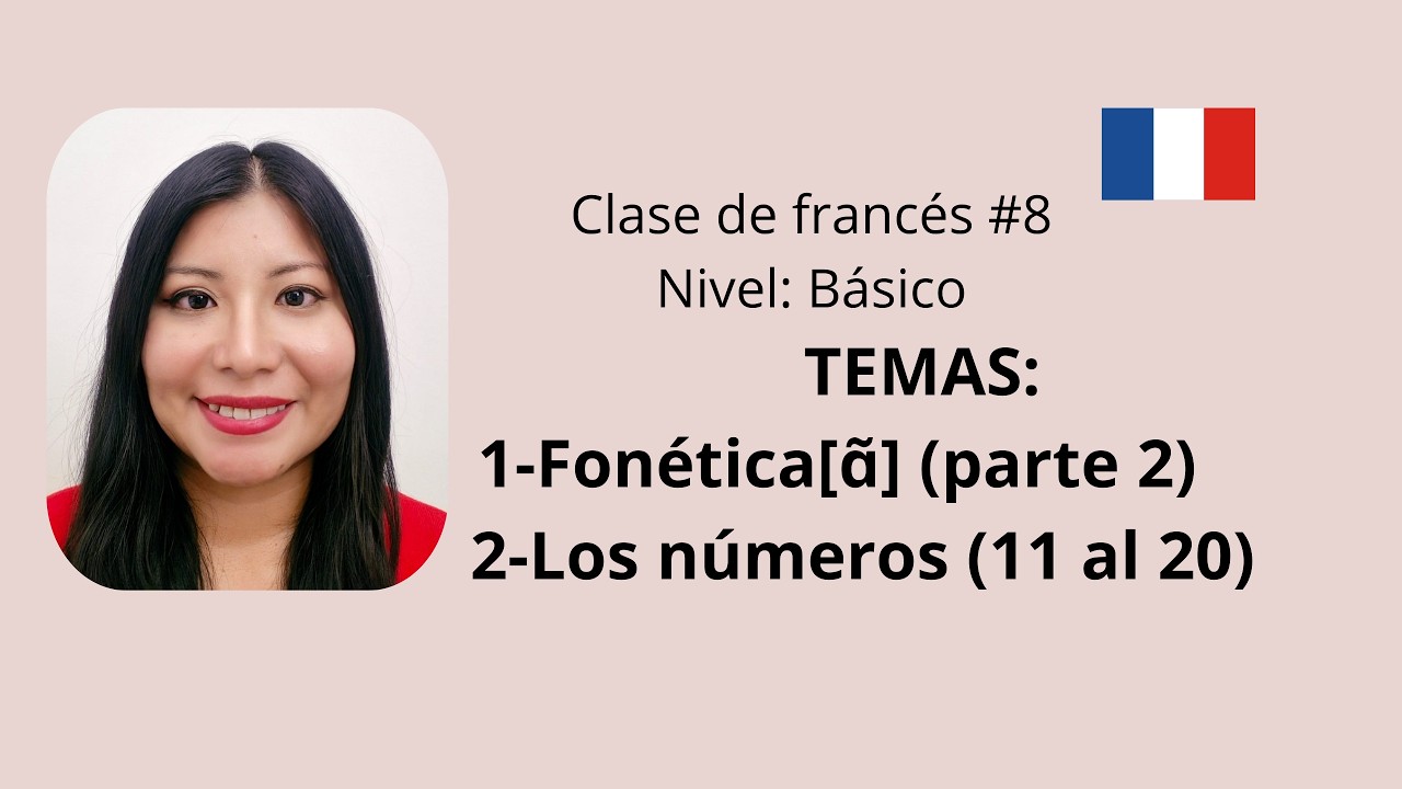 Clase de francés #8  Fonética [ɑ̃] (2da parte) y  los números (11 al 20)