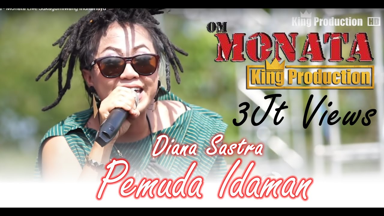 Pemuda Idaman - Diana Sastra - Monata Live Sukagumiwang Indramayu