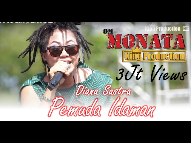 Pemuda Idaman - Diana Sastra - Monata Live Sukagumiwang Indramayu class=