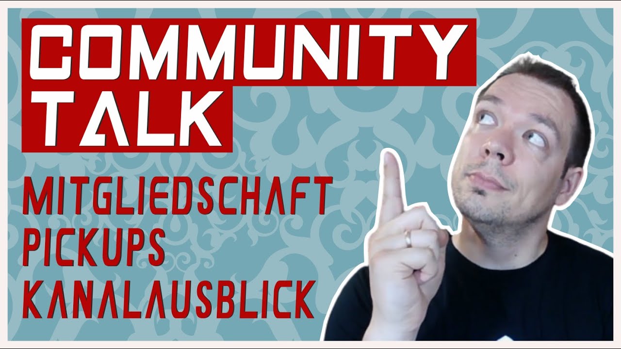 Community Talk - Mitgliedschaft, Pick Ups, Kanalausblick