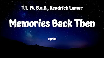 T.I. - Memories Back Then (Lyrics) ft. B.o.B., Kendrick Lamar