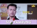Sir yambung  official trailer  episode5