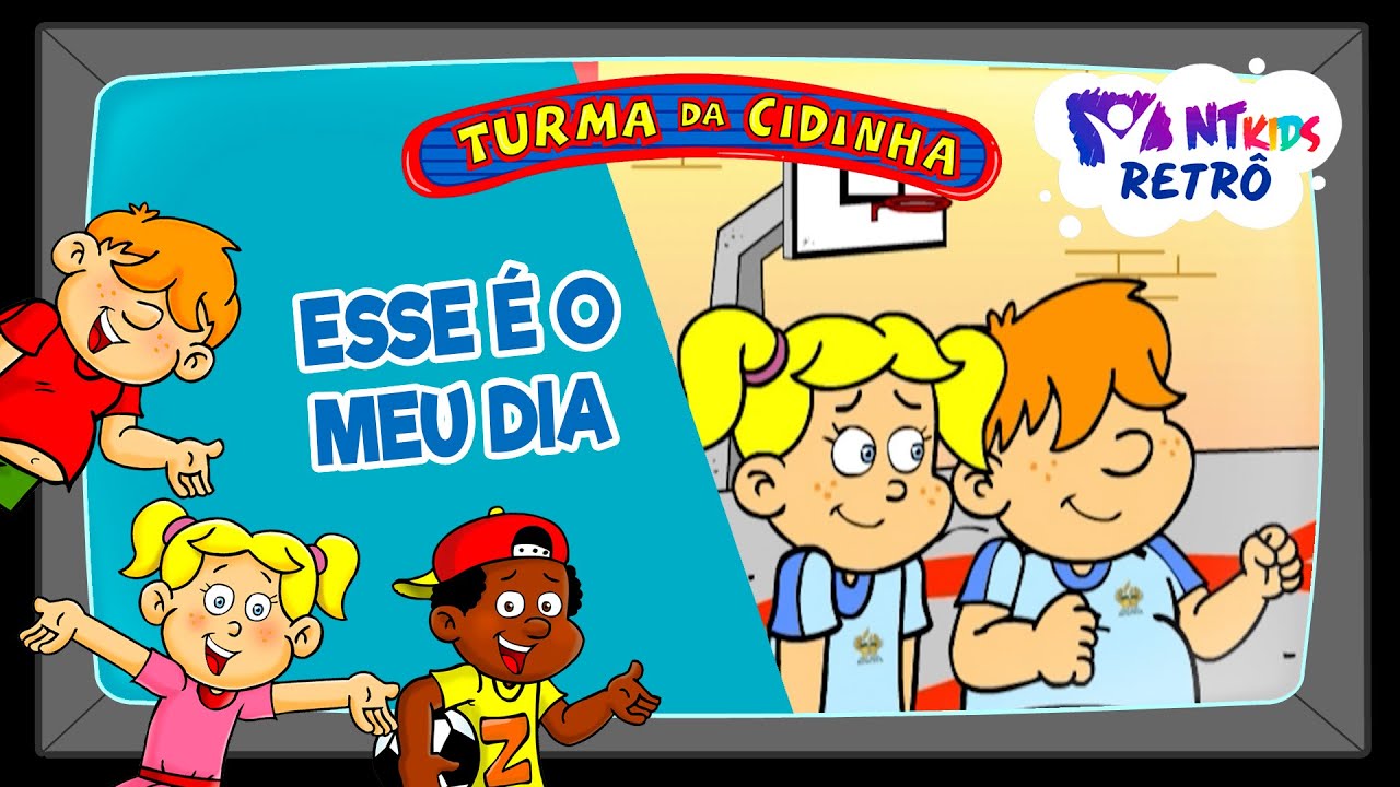 TURMA DA CIDINHA - ESSE É O MEU DIA