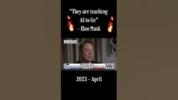 They are teaching AI to lie  - Elon Musk