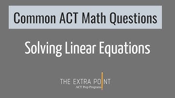 Linear Equation Problems on the ACT | Common ACT Math Questions