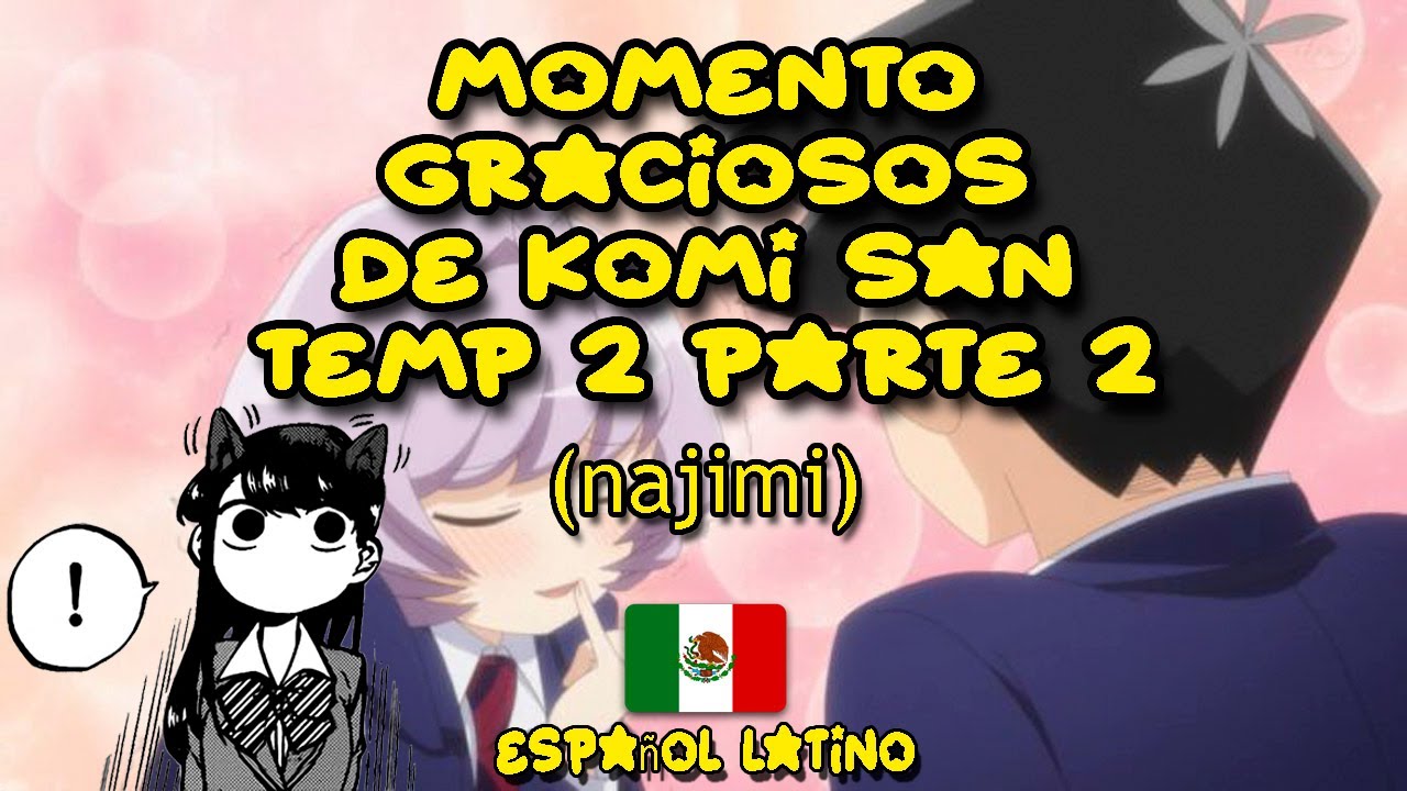 momentos graciosos (najimi) de komi san temp 2
