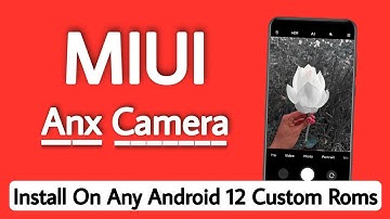 How To Install Miui Camera On Custom Rom | How To Install Anx Camera In Custom Rom