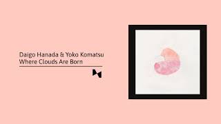Daigo Hanada, Yoko Komatsu - Where Clouds Are Born