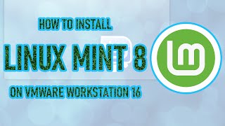 how to install linuxmint 8 on vmware workstation 16