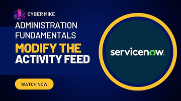 Modify the Activity Feed on Forms | ServiceNow System Administration Fundamentals