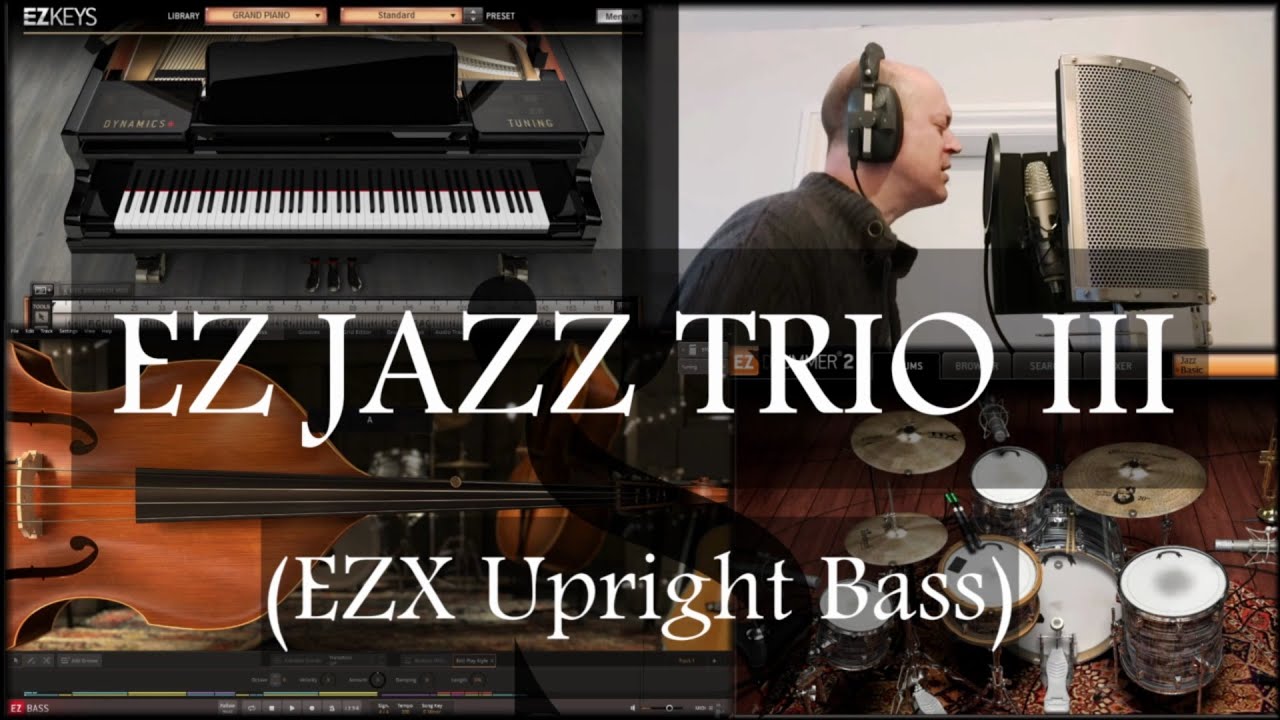 Virtual Jazz Trio III EZ BASS Upright, EZ KEYS and EZ DRUMMER 2 YouTube