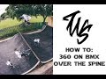 HOW TO 360 OVER THE SPINE ON BMX WITH MARK WEBB