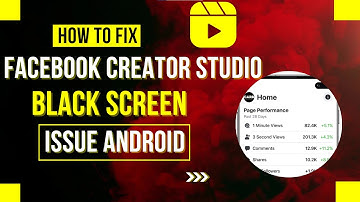 How To Fix Facebook Creator Studio App Black Screen Issue Android