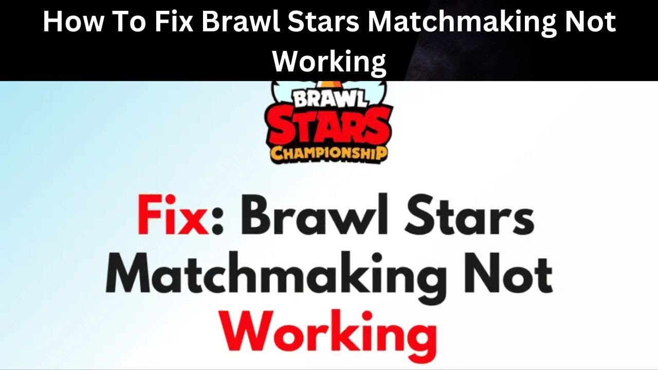 how-to-fix-brawl-stars-matchmaking-not-working-youtube