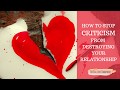 How to stop criticism from destroying your relationship