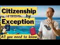 Citizenship By Exception (What is it all about?)