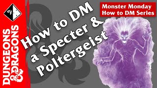 D&D 5e Dungeon Master Tips ㆐ Monster Monday ㆐ Specter & Poltergeist