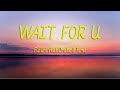 Future - WAIT FOR U (Lyrics) ft. Drake, Tems