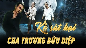 Sự tích cha Trương Bửu Diệp và tiết lộ kẻ sát hại cha Diệp