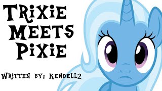 MLP Fanfiction Reading - Trixie Meets Pixie