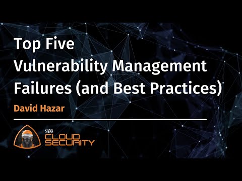 Top Five Vulnerability Management Failures and Best Practices