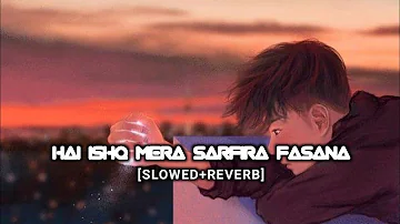 Hai Ishq Mera Sarfira Fasana -  Arijit Singh, Shreya Ghoshal [Slowed+Reverb] | Audiotext |