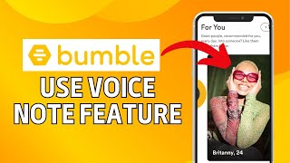 How to Use Bumble's Voice Note Feature 2024?