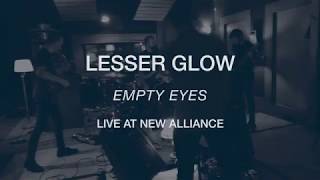 Lesser Glow - Empty Eyes (Official Live Video)