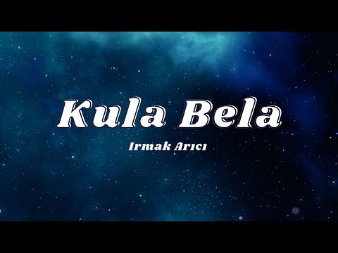 Irmak Aracı - Kula Bela (Sözleri/Lyrics)🎶