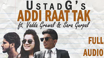 Ustad G - Addi Raat Tak (Audio Cover) ft. Vadda Grewal & Sara Gurpal