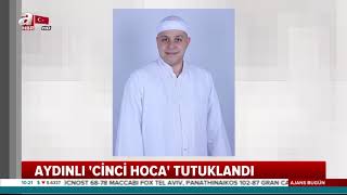 Aydınlı Cinci Hoca Tutuklandı