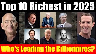 Insane Net Worths of 2025’s Top 10 Billionaires – #6 is a Surprise! Details
