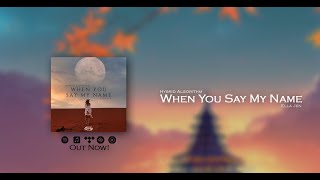 Hybrid Algorithm- When You Say My Name (with Ella Jen) [Melodic Dubstep Music] #melodicdubstep