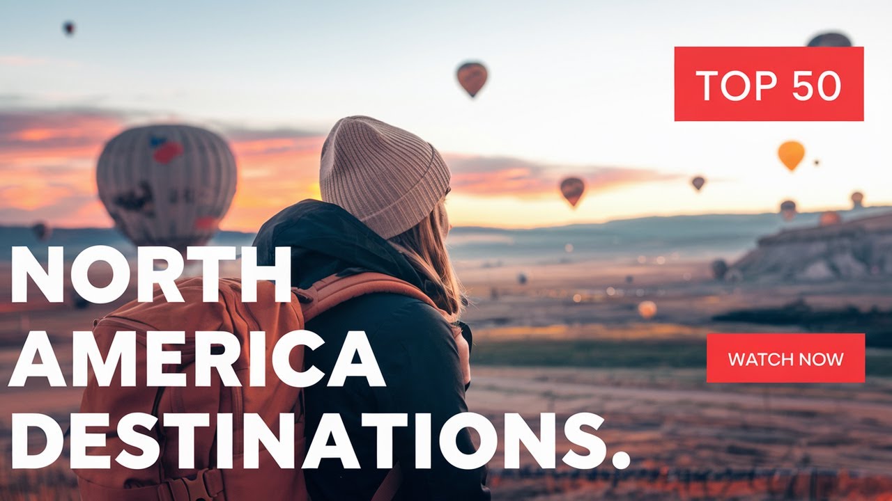 Top 50 North America Destinations to Visit (2025)