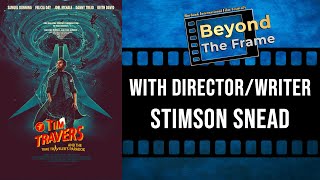 Stimson Snead Interview: "Tim Travers & the Time Traveler's Paradox" | Beyond the Frame