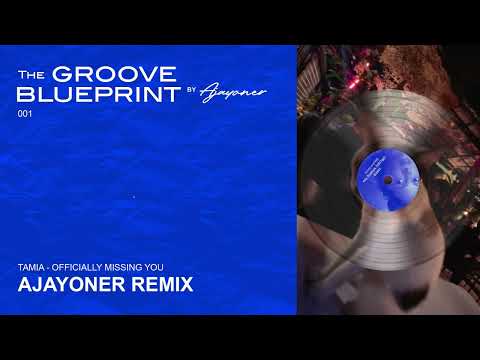 Tamia - Officialy Missing You (Ajayoner Remix) | THE GROOVE BLUEPRINT by AJAYONER