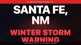 🔴 Winter Storm Warning — Santa Fe, NM | Weather Alert