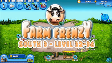 Farm Frenzy - South 3 | Level 32 to Level 36 ©atrofu zaman