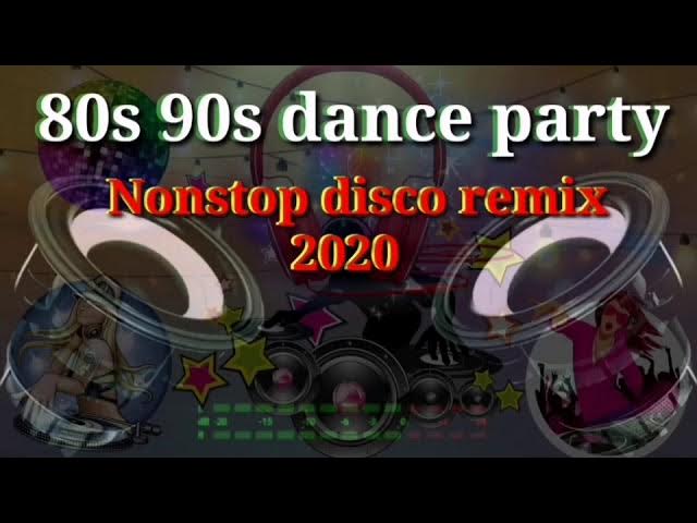 80s 90s Dance Party Nonstop Disco remix 2020