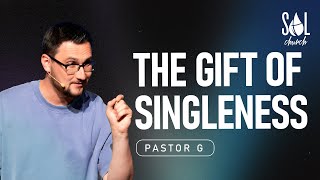 May 19, 2024 | Pastor G | The Gift of Singleness