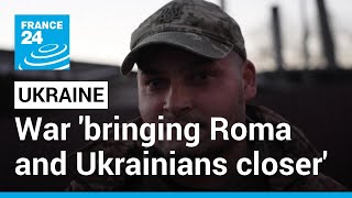 'All brothers at the front': Ukraine's Roma find acceptance in war • FRANCE 24 English